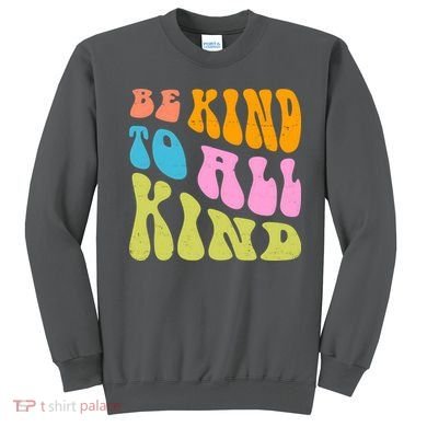 Be Kind To All Kind Quote Retro Sweatshirt