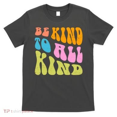 Be Kind To All Kind Quote Retro T-Shirt