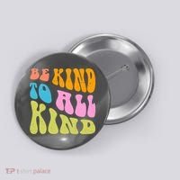Be Kind To All Kind Quote Retro Button thumb 0