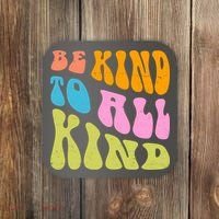 Be Kind To All Kind Quote Retro Coaster thumb 0