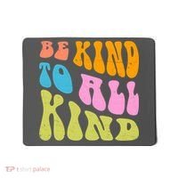Be Kind To All Kind Quote Retro Mousepad thumb 0
