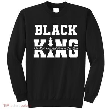 Black King The Most Powerful Piece In The Game Black History Sweatshirt