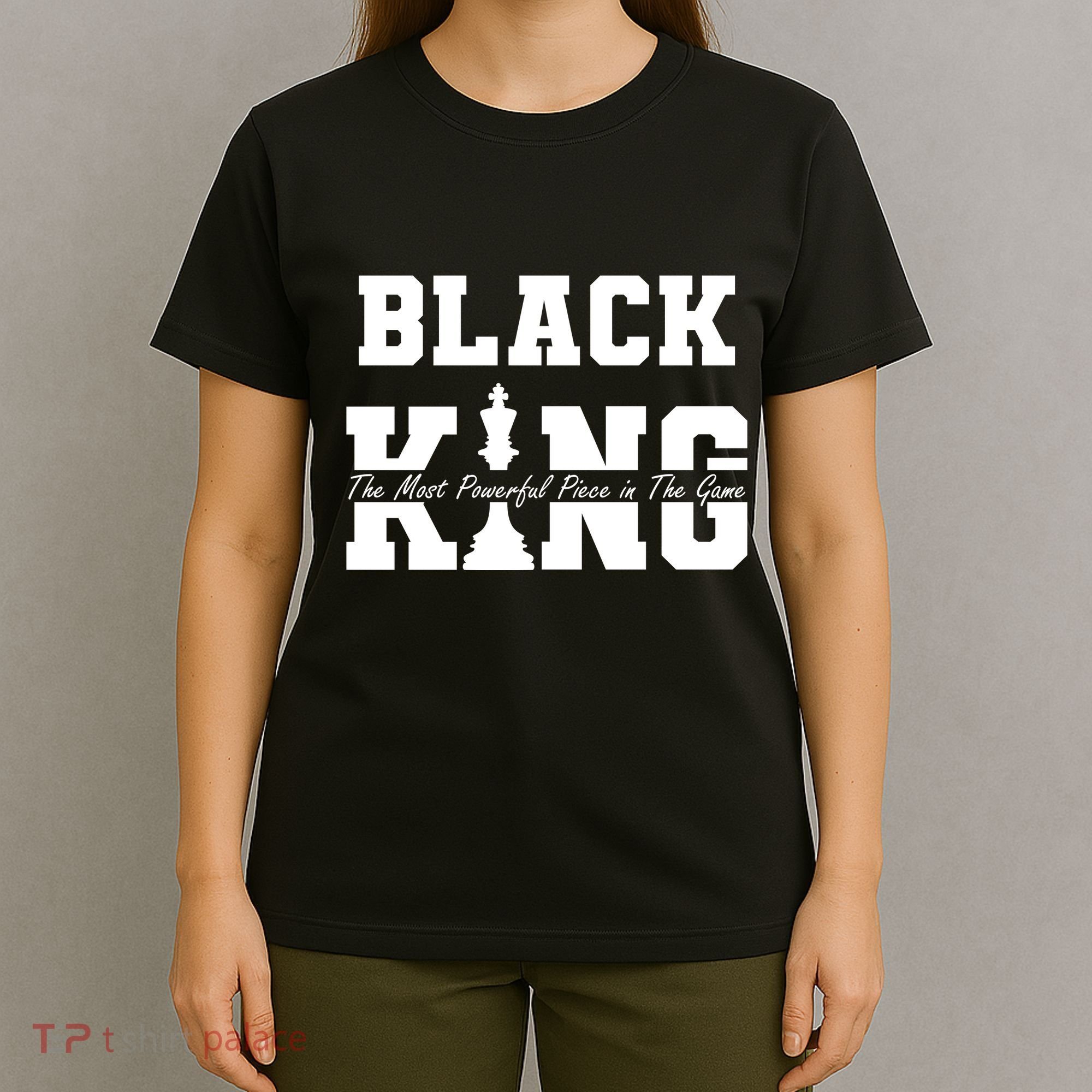 Black King The Most Powerful Piece In The Game Black History T-Shirt