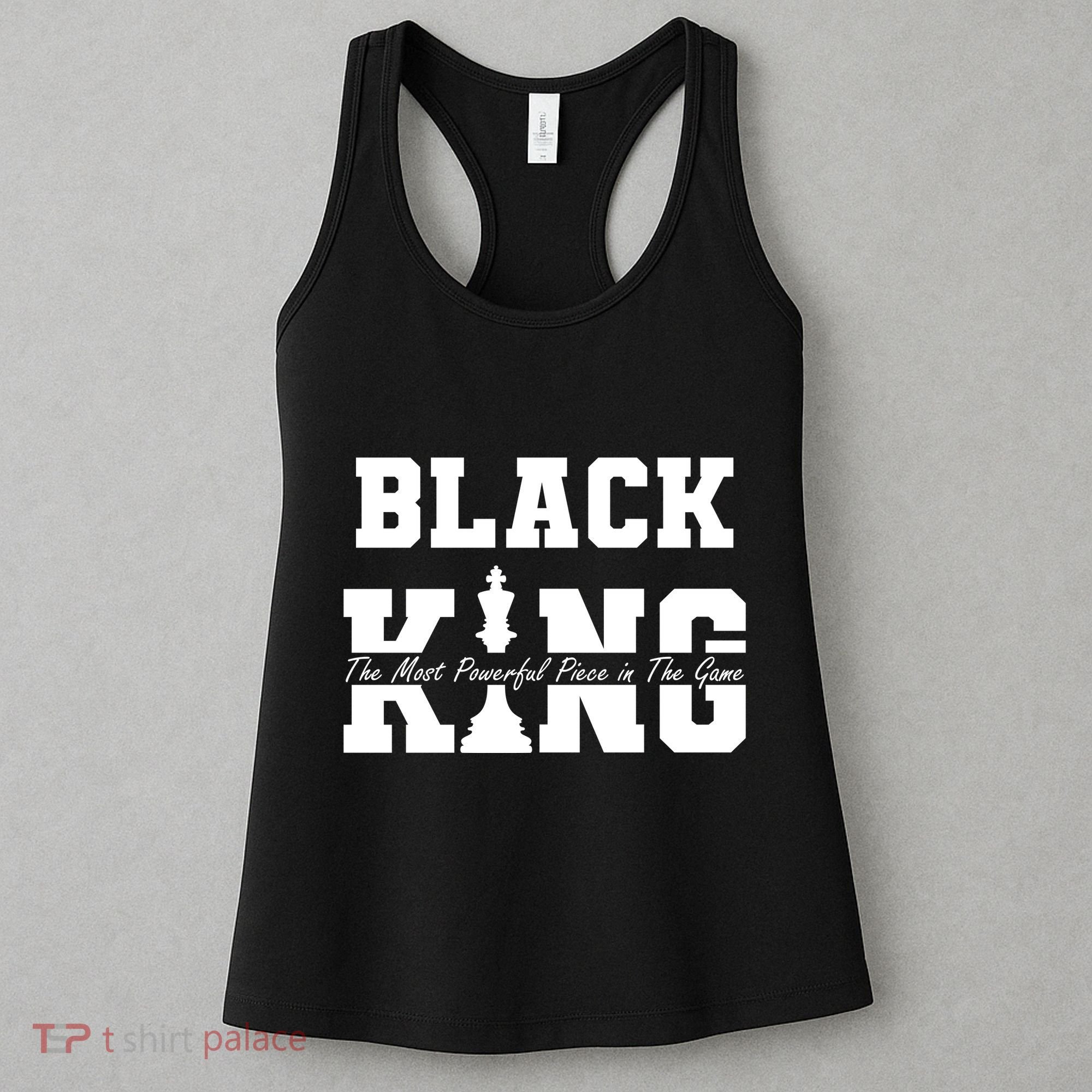 Black King The Most Powerful Piece In The Game Black History Women's Tank Top