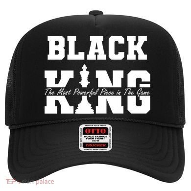 Black King The Most Powerful Piece In The Game Black History Hat