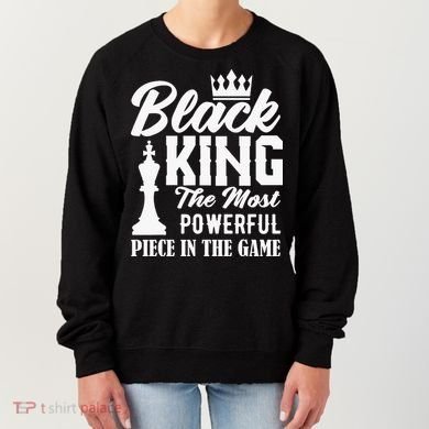 Black King The Most Powerful Piece in The Game Women's Sweatshirt