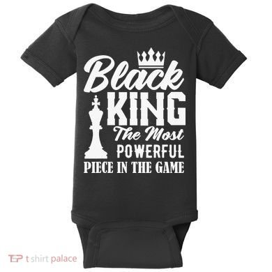 Black King The Most Powerful Piece in The Game Baby Bodysuit