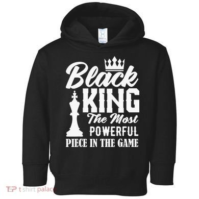 Black King The Most Powerful Piece in The Game Toddler Hoodie