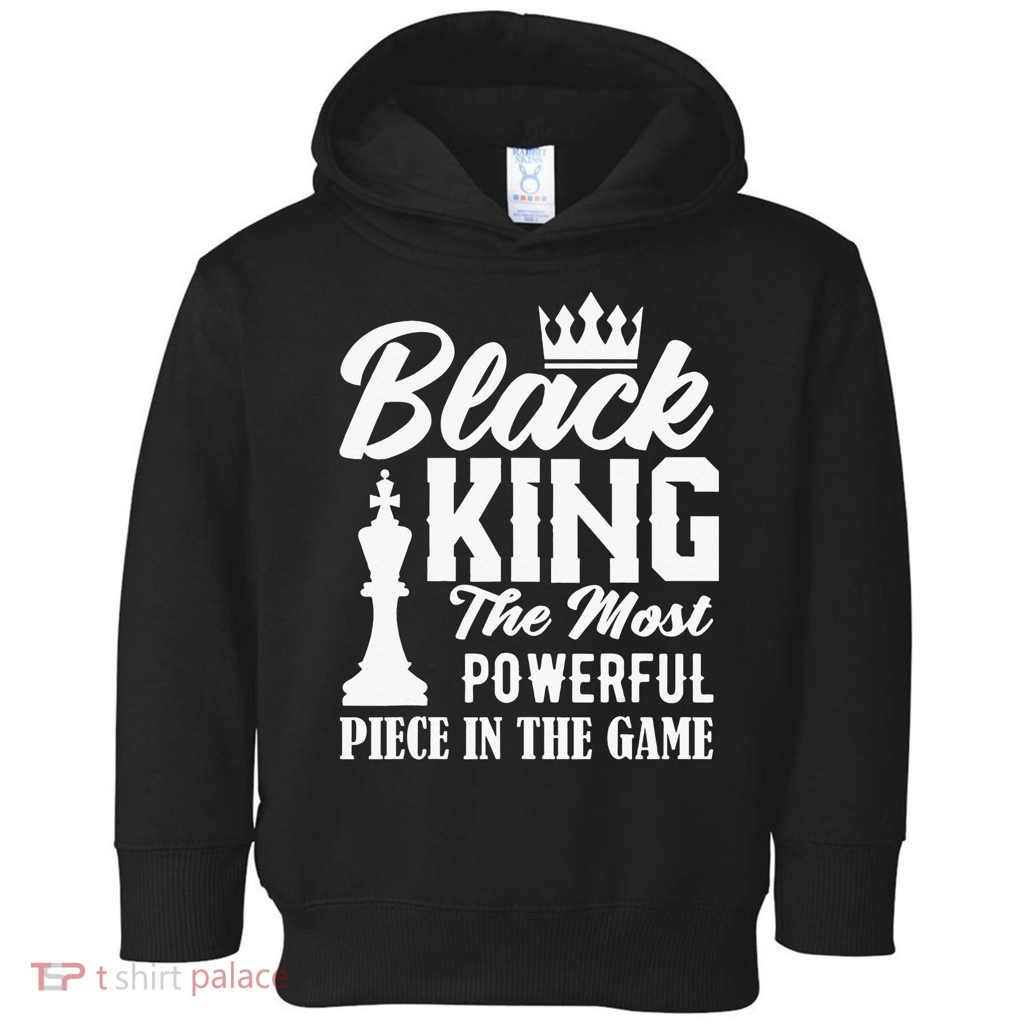 Black King The Most Powerful Piece in The Game Toddler Hoodie