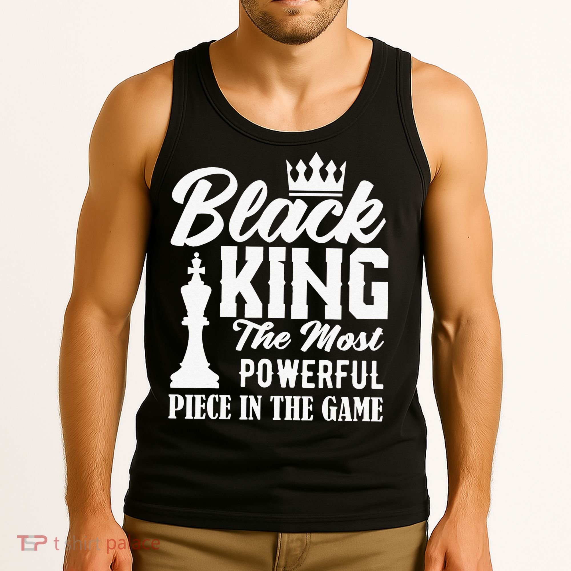 Black King The Most Powerful Piece in The Game Tank Top