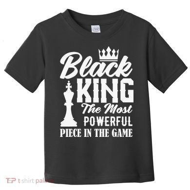 Black King The Most Powerful Piece in The Game Toddler T-Shirt
