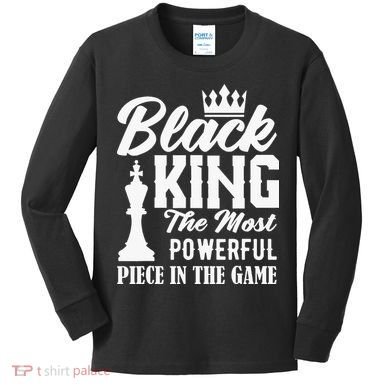 Black King The Most Powerful Piece in The Game Kids Long Sleeve Shirt