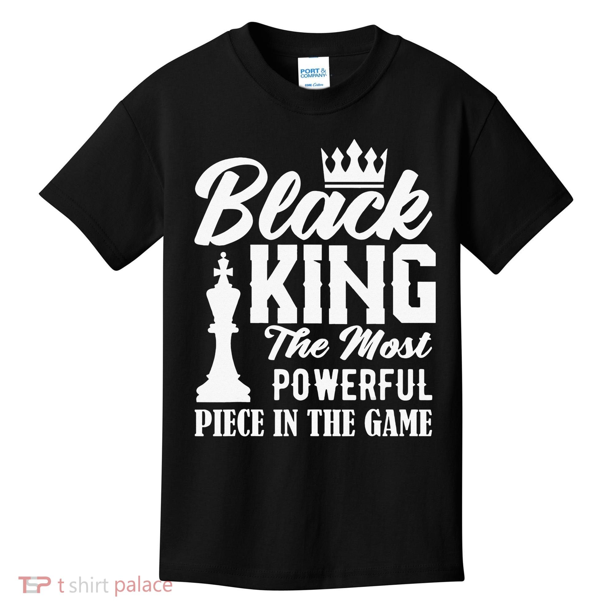 Black King The Most Powerful Piece in The Game Kids T-Shirt