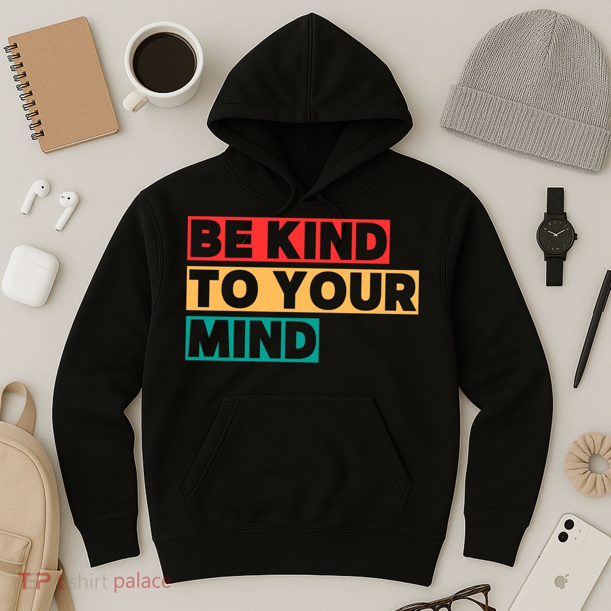 Be Kind To Your Mind Mental Health Awareness Hoodie