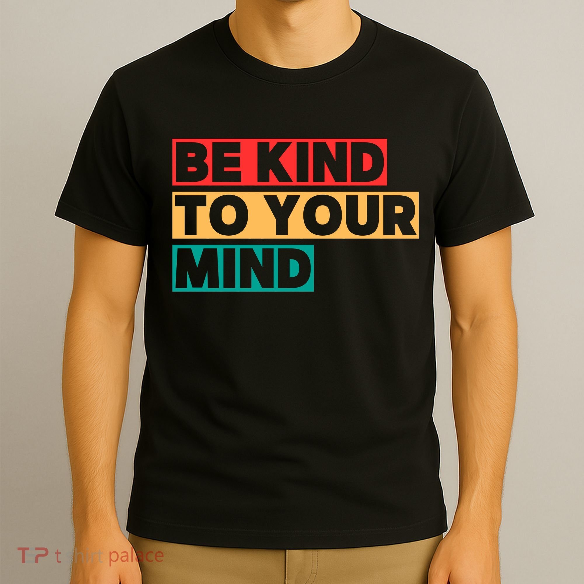 Be Kind To Your Mind Mental Health Awareness T-Shirt