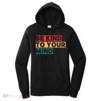 Be Kind To Your Mind Mental Health Awareness Women's Hoodie thumb 0
