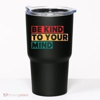 Be Kind To Your Mind Mental Health Awareness Tumbler thumb 0