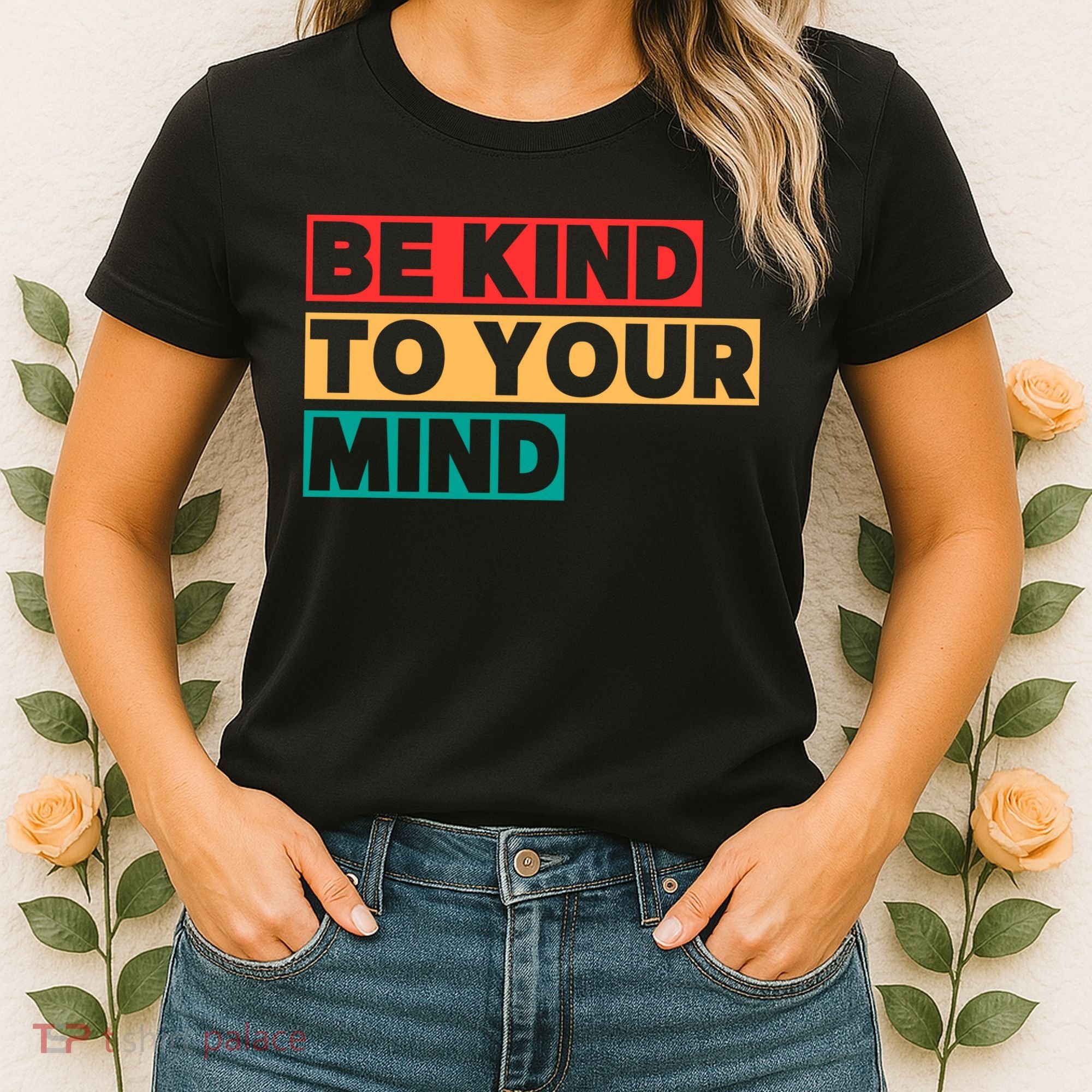 Be Kind To Your Mind Mental Health Awareness Women's T-Shirt