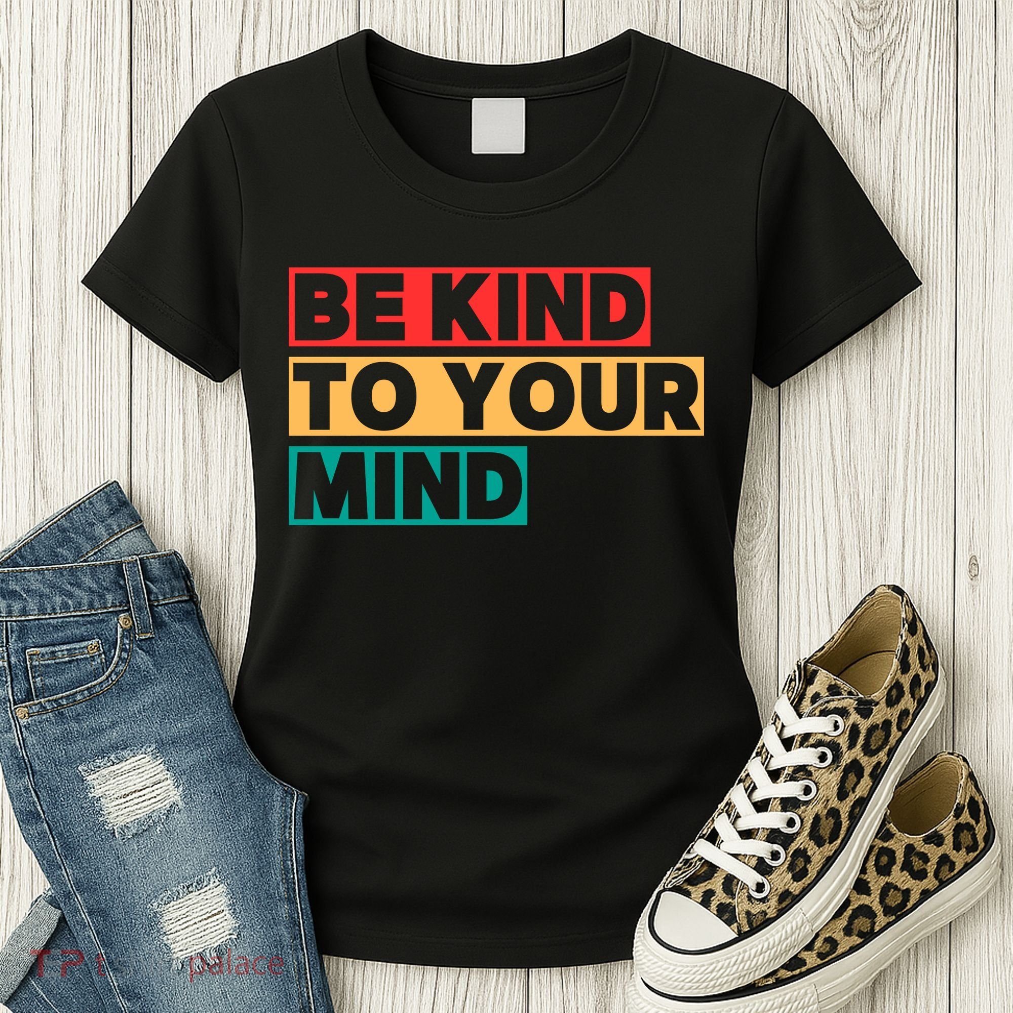 Be Kind To Your Mind Mental Health Awareness Women's T-Shirt