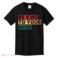 Be Kind To Your Mind Mental Health Awareness Kids T-Shirt thumb 0