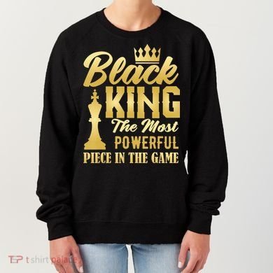 Black King The Most Powerful Piece in The Game Women's Sweatshirt