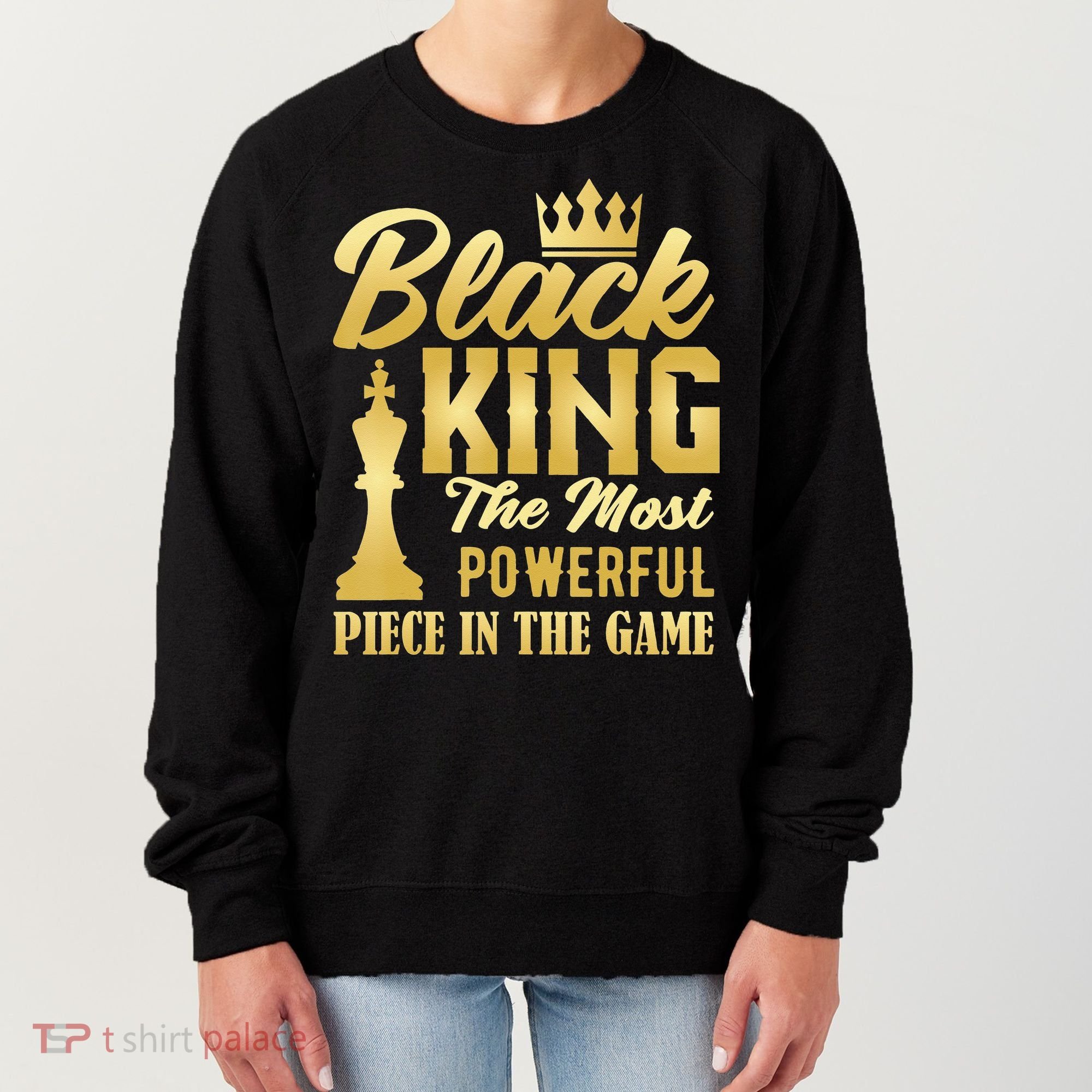 Black King The Most Powerful Piece in The Game Women's Sweatshirt