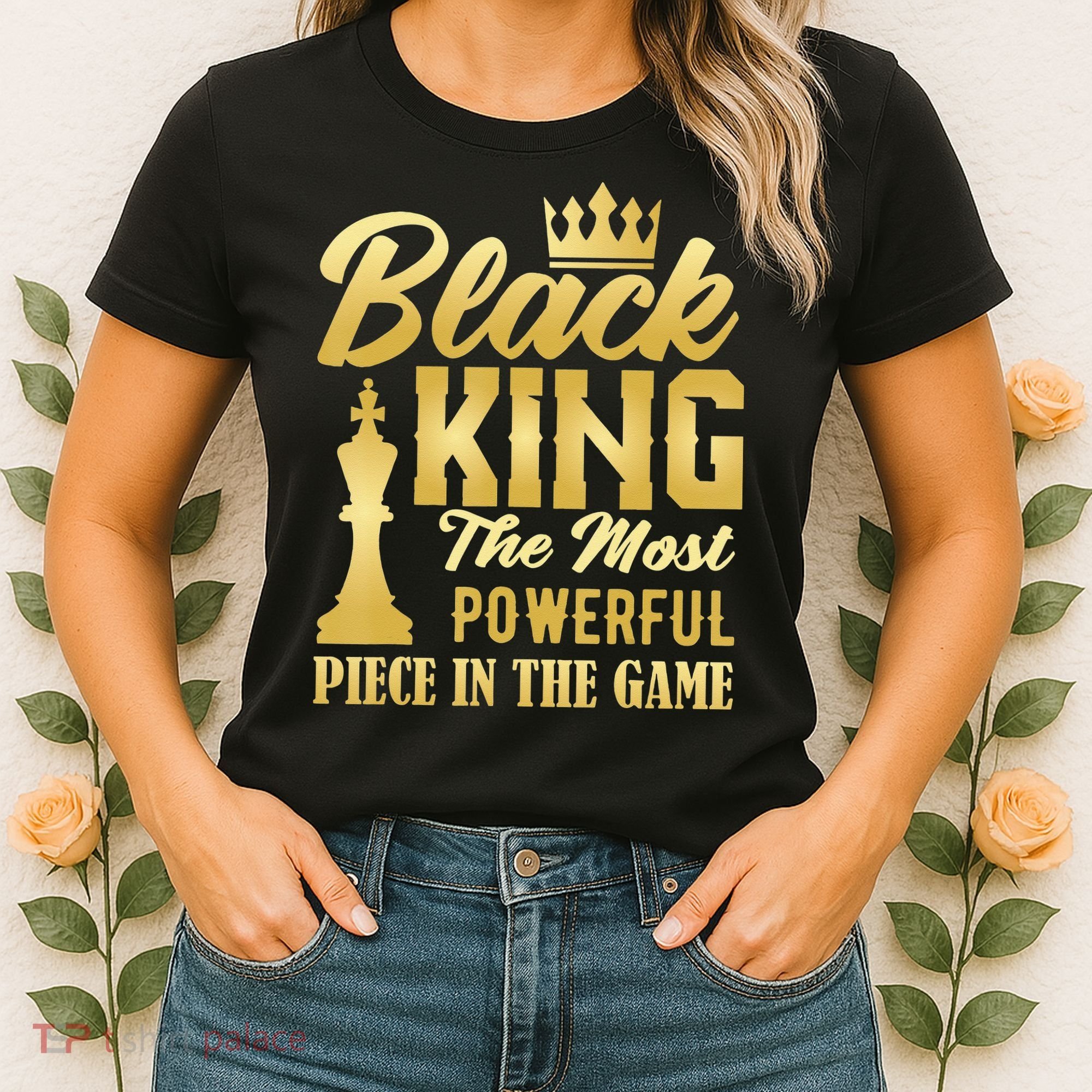 Black King The Most Powerful Piece in The Game Women's T-Shirt