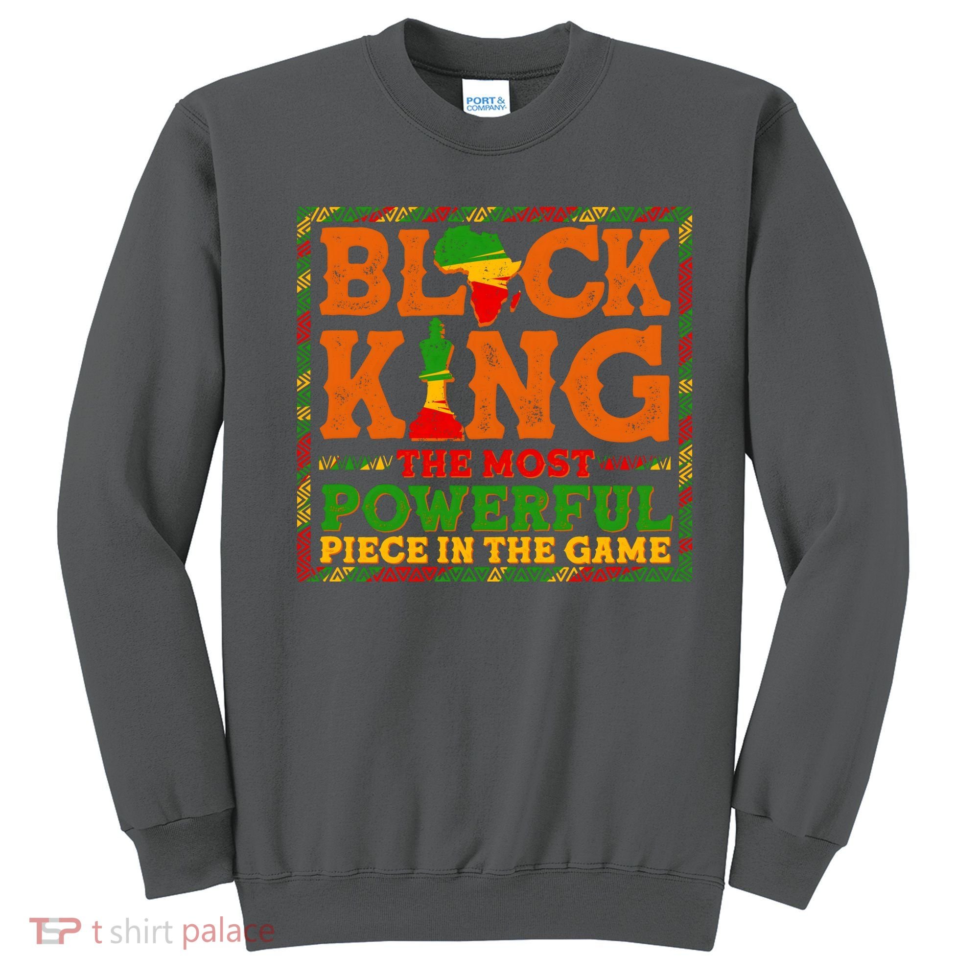 Black King The Most Powerful Piece In The Game Celebrate Black History Sweatshirt