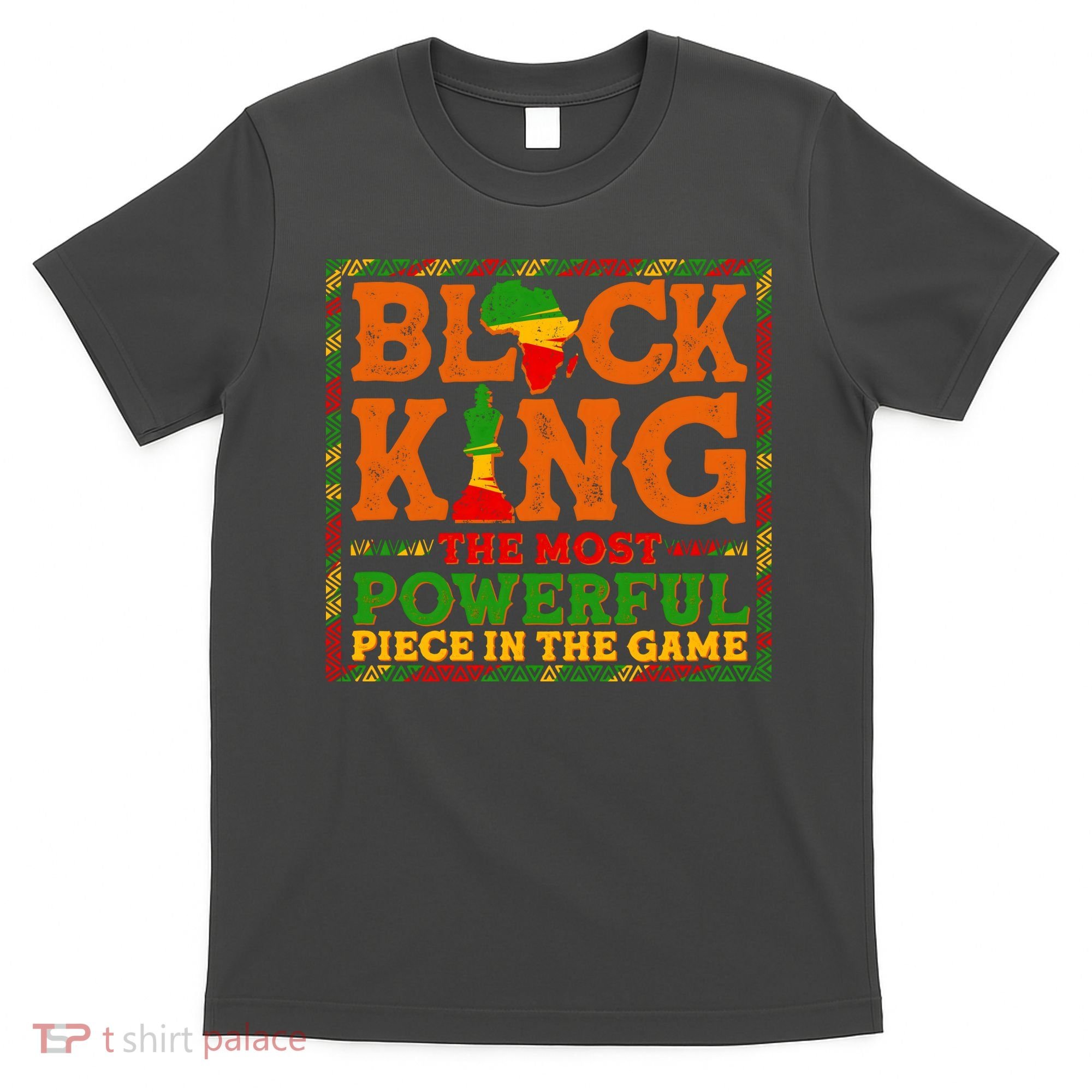 Black King The Most Powerful Piece In The Game Celebrate Black History T-Shirt