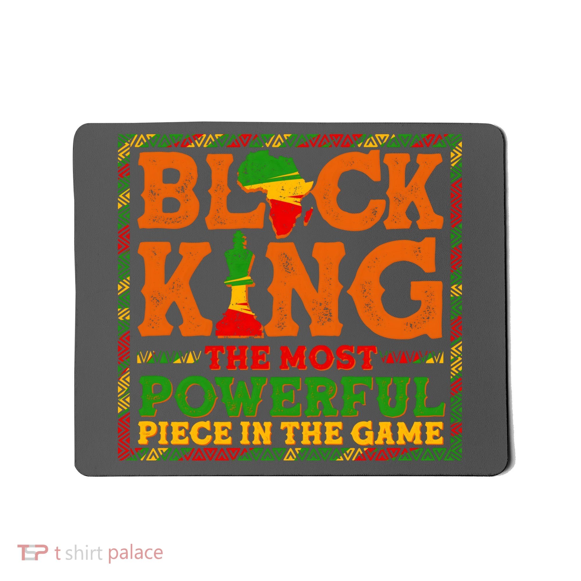 Black King The Most Powerful Piece In The Game Celebrate Black History Mousepad