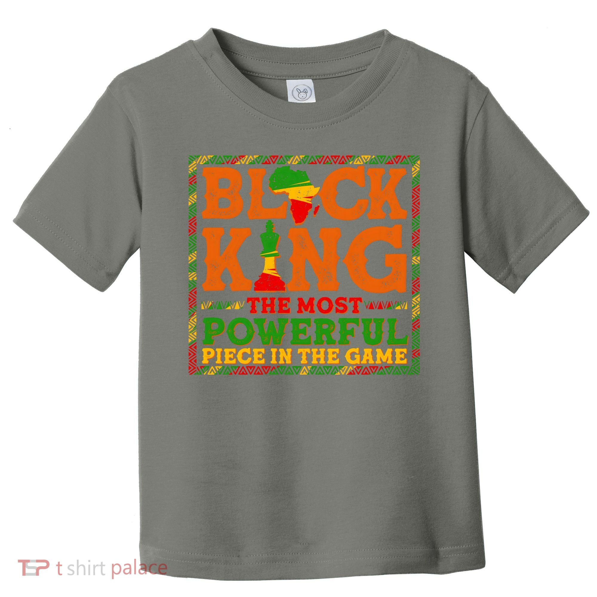Black King The Most Powerful Piece In The Game Celebrate Black History Toddler T-Shirt