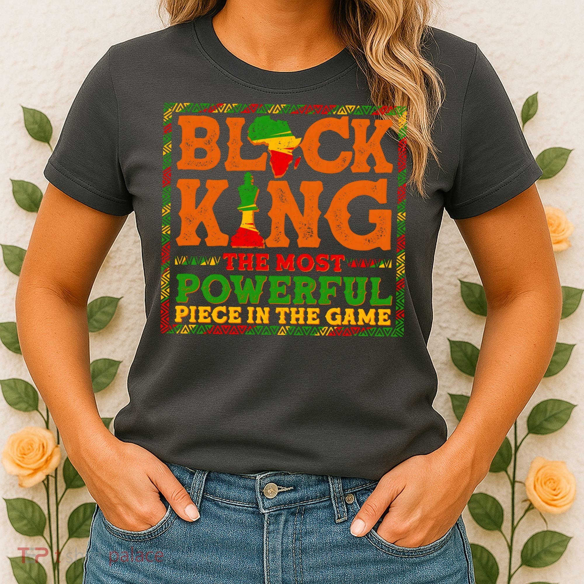 Black King The Most Powerful Piece In The Game Celebrate Black History Women's T-Shirt