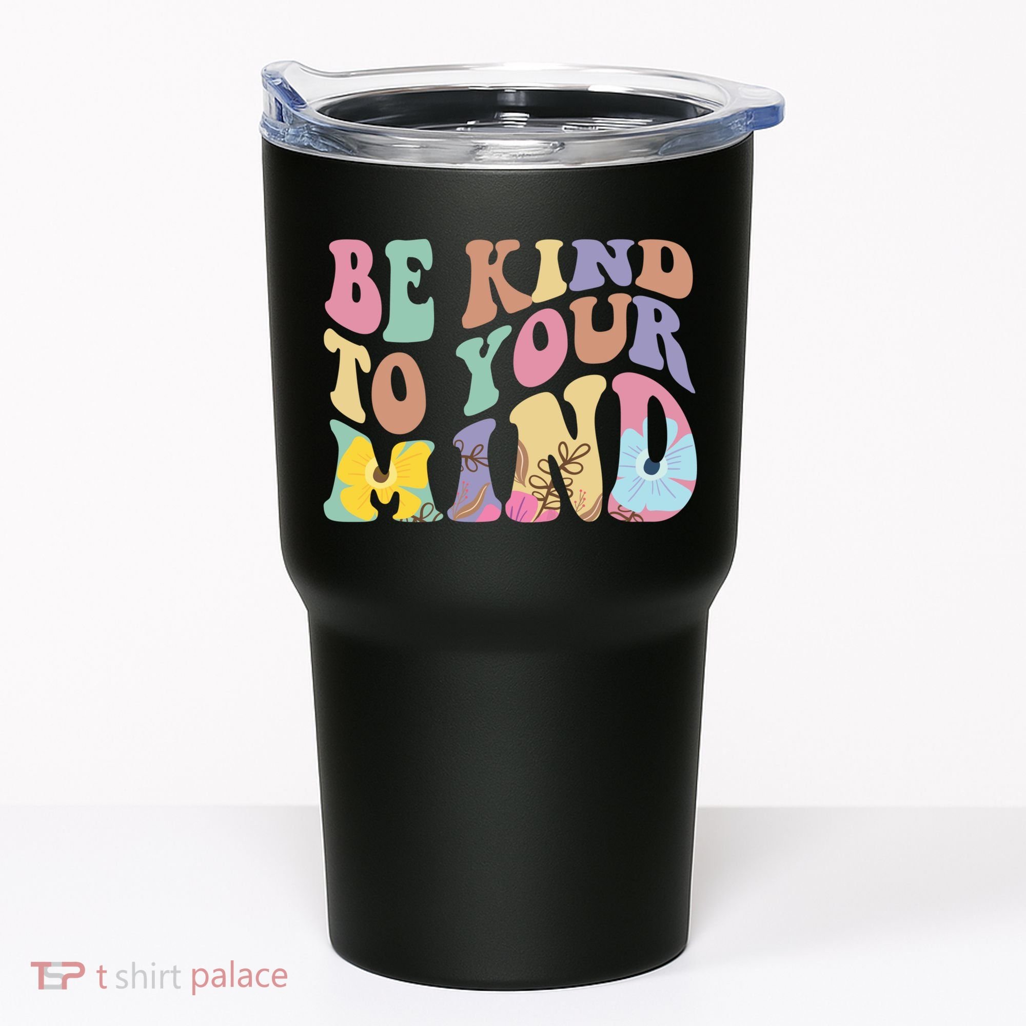 Be Kind To Your Mind Mental Health Tumbler