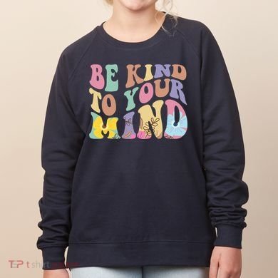 Be Kind To Your Mind Mental Health Women's Sweatshirt