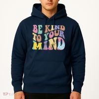 Be Kind To Your Mind Mental Health Hoodie thumb 2