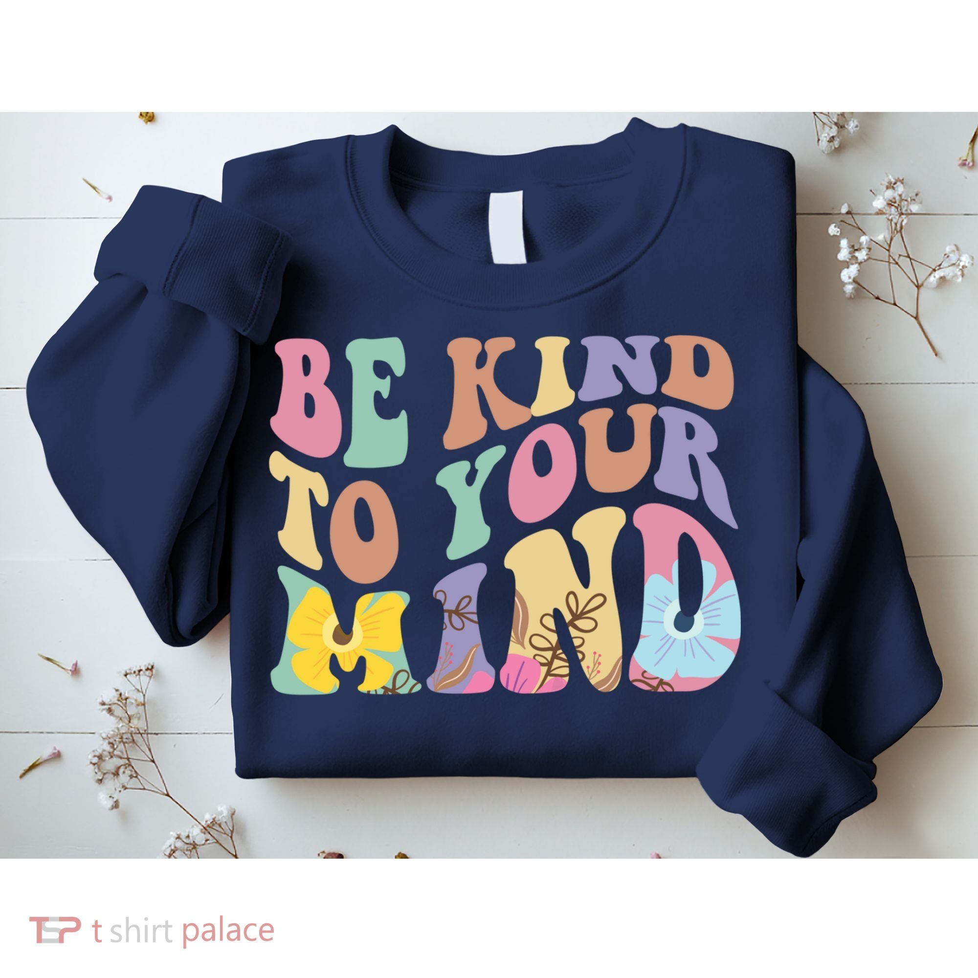 Be Kind To Your Mind Mental Health Sweatshirt