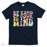 Be Kind To Your Mind Mental Health T-Shirt thumb 0