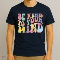 Be Kind To Your Mind Mental Health T-Shirt thumb 3