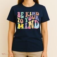 Be Kind To Your Mind Mental Health T-Shirt thumb 4