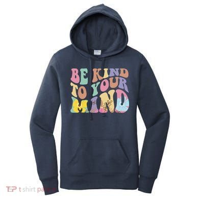Be Kind To Your Mind Mental Health Women's Hoodie