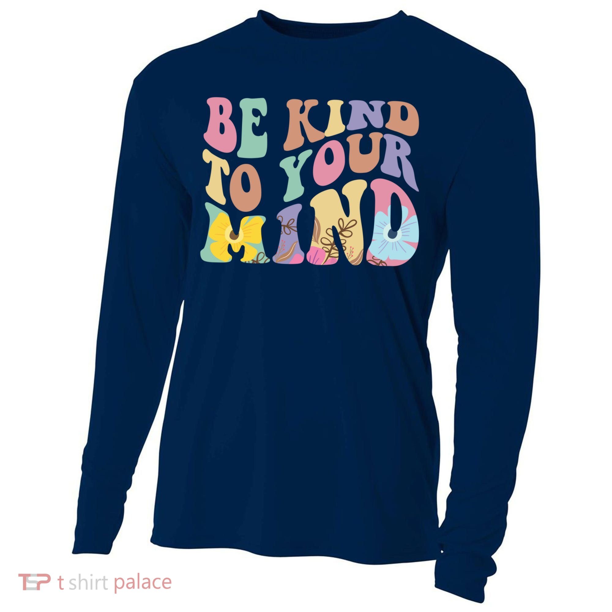 Be Kind To Your Mind Mental Health Cooling Performance Long Sleeve Crew