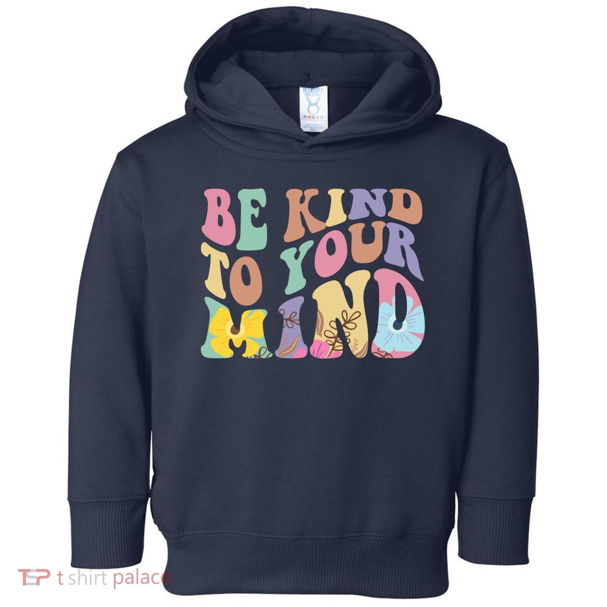 Be Kind To Your Mind Mental Health Toddler Hoodie