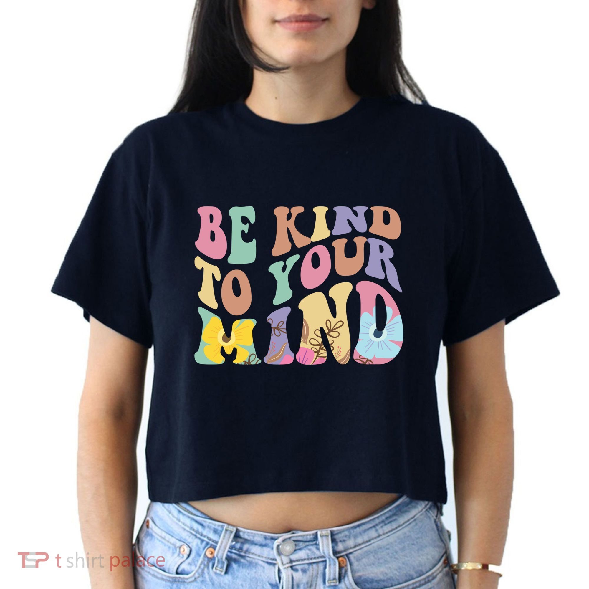 Be Kind To Your Mind Mental Health Women's Crop Top Tee