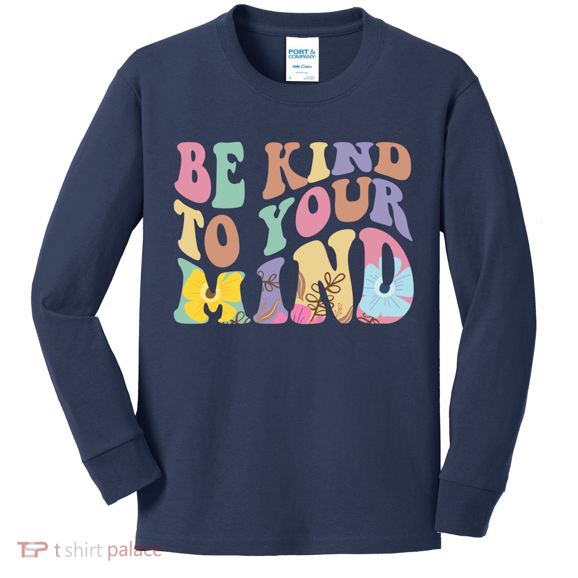 Be Kind To Your Mind Mental Health Kids Long Sleeve Shirt