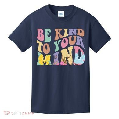 Be Kind To Your Mind Mental Health Kids T-Shirt