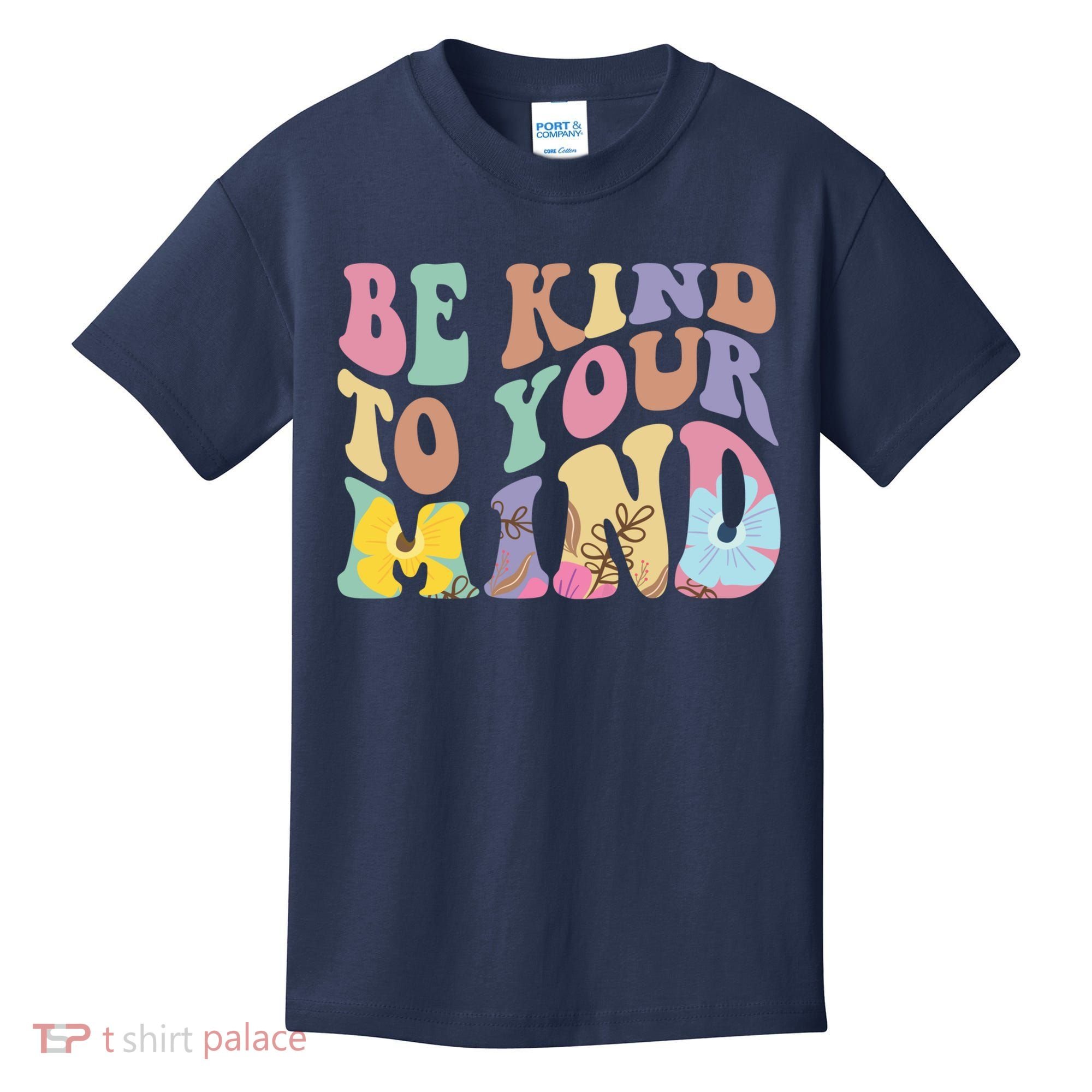 Be Kind To Your Mind Mental Health Kids T-Shirt