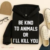 Be Kind To Animals Or Ill Kill You Hoodie thumb 4