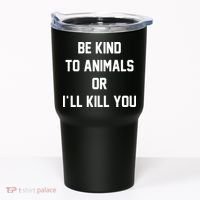 Be Kind To Animals Or Ill Kill You Tumbler thumb 0