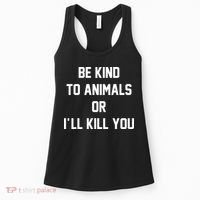 Be Kind To Animals Or Ill Kill You Women's Tank Top thumb 0