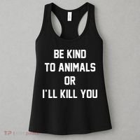 Be Kind To Animals Or Ill Kill You Women's Tank Top thumb 3